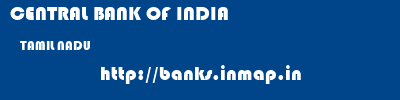 CENTRAL BANK OF INDIA  TAMIL NADU     banks information 